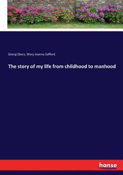 Paperback The story of my life from childhood to manhood Book