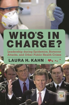 Hardcover Who's in Charge?: Leadership During Epidemics, Bioterror Attacks, and Other Public Health Crises Book