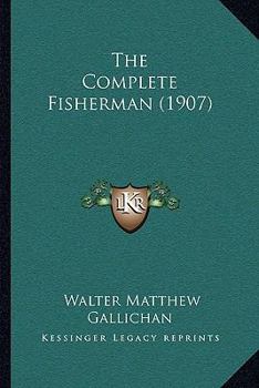 Paperback The Complete Fisherman (1907) Book