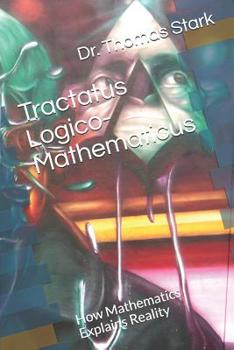 Paperback Tractatus Logico-Mathematicus: How Mathematics Explains Reality Book