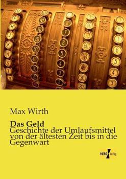 Paperback Das Geld: Geschichte der Umlaufsmittel von der ältesten Zeit bis in die Gegenwart [German] Book