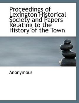 Paperback Proceedings of Lexington Historical Society and Papers Relating to the History of the Town Book