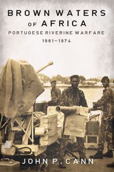 Hardcover Brown Waters of Africa: Portuguese Riverine Warfare 1961-1974 Book