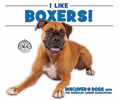 I Like Boxers! - Book  of the Discover Dogs with the American Canine Association