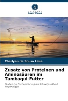 Paperback Zusatz von Proteinen und Aminosäuren im Tambaqui-Futter [German] Book