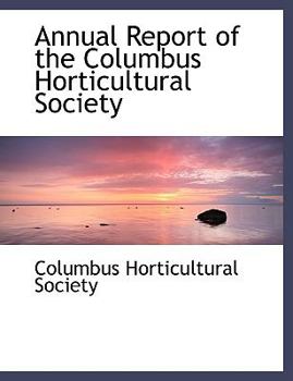 Annual Report of the Columbus Horticultural Society