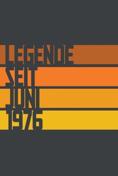 Legende seit Juni 1976: ein Geschenk für legendäre Menschen,120-zeiliges Notizbuchjournal (15x23cm), German Edition.