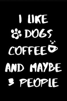 Paperback I Like Dogs Coffee and Maybe 3 People: Blank Line Journal Notebook For Dog And Coffee Lover Cute Alpaca Notebook Journal For Men and Women Book