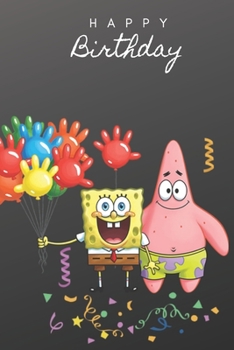 Paperback Happy Birthday: Spongebob Journal and Notebook for Kids - Spongebob Best Kids Journals, Composition Size (6"x9") With Lined and Blank Book