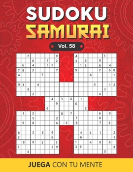 Juega con tu mente: SUDOKU SAMURAI Vol. 58: Colecci?n de 100 diferentes Sudokus Samurai para Adultos - F?ciles y Avanzados - Ideales para