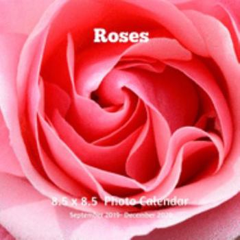 Paperback Roses 8.5 X 8.5 Calendar September 2019 -December 2020: Monthly Calendar with U.S./UK/ Canadian/Christian/Jewish/Muslim Holidays-Flowers Nature Garden Book