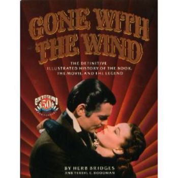 Hardcover Gone with the Wind: The Definitive Illustrated History of the Book, the Movie, and the Legend Book
