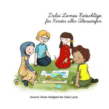 Paperback Dalai Lamas Ratschlage fur Kinder aller Altersstufen: Dalai Lama's Zitate, illustriert fur Kinder [German] Book