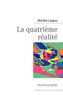 Paperback La quatrième réalité: Autobiographie [French] Book