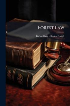 Forest Law. A Course Lectures on the Principles of Civil and Criminal Law