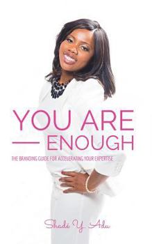 Paperback You Are Enough: The Branding Guide for Accelerating Your Expertise and Your Profit Book