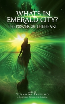 Hardcover What's In Emerald City?: The Power Of The Heart Book