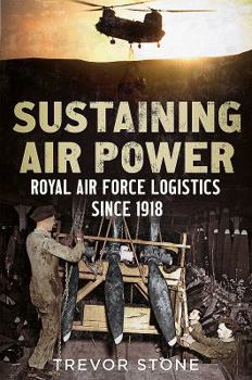 Hardcover Sustaining Air Power: Royal Air Force Logistics Since 1918 Book