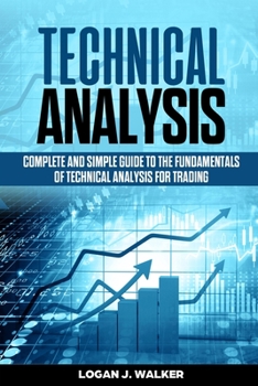 Paperback Technical Analysis: Complete And Simple Guide To The Fundamentals Of Technical Analysis For Trading Book