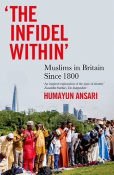 Paperback The Infidel Within: Muslims in Britain Since 1800 Book