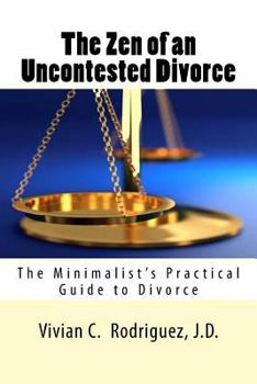 Paperback The Zen of an Uncontested Divorce: The Minimalist's Practical Guide to Divorce Book