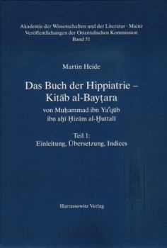 Hardcover Das Buch Der Hippiatrie - Kitab Al-Baytara: Von Muhammad Ibn Ya'qub Ibn Ahi Hizam Al-Huttali [Arabic] Book