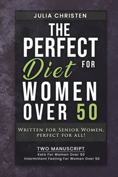 Paperback The PERFECT DIET for Women Over 50: Written for Senior Women, PERFECT for ALL - 2 MANUSCRIPT - Keto For Women Over 50 - Intermittent Fasting For Women Book