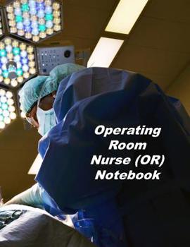 Paperback Operating Room Nurse (OR) Notebook: An Expanded Monthly, Weekly, Daily, Organizer For The Busy Nurse Book