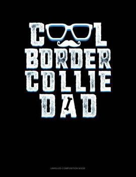 Paperback Cool Border Collie Dad: Unruled Composition Book