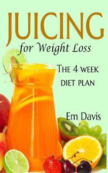 Paperback Juicing for Weight Loss: The 4 Week Diet Plan Book