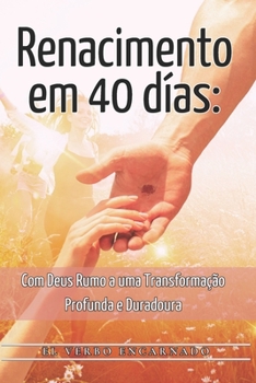 Paperback Renascimento em 40 Dias: Com Deus Rumo a uma Transformação Profunda e Duradoura [Portuguese] Book