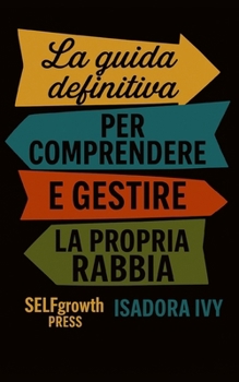 Paperback La guida definitiva per comprendere e gestire la propria rabbia [Italian] Book