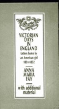 Hardcover Victorian Days in England: Letters Home by an American Girl, 1851-1852 Book