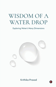 Paperback Wisdom of a Water Drop: Exploring Water's Many Dimensions Book