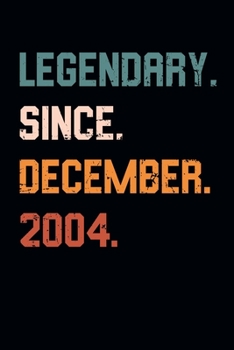 Blank Lined Journal, Notebook, Diary, Planner - Legendary Since December 2004 - 15th Birthday Gift For 15 Years Old Boys and Girls born in December: Medium College-Ruled Journey Diary, 110 page, Lined