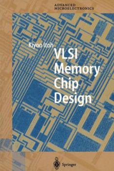 VLSI Memory Chip Design (Springer Series in Advanced Microelectronics) (Springer Series in Advanced Microelectronics)