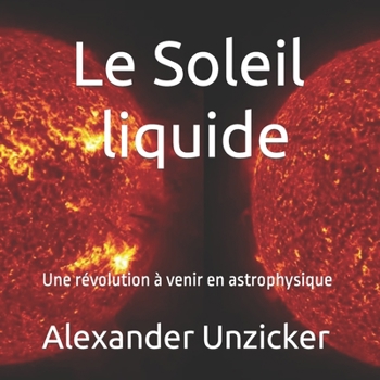 Paperback Le Soleil liquide: Une révolution à venir en astrophysique [French] Book