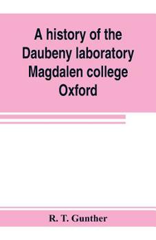 Paperback A history of the Daubeny laboratory, Magdalen college, Oxford. To which is appended a list of the writings of Dr. Daubeny, and a register of names of Book