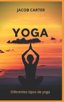 Paperback Yoga: Diferentes tipos de yoga [Spanish] Book