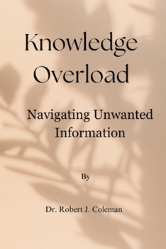 Paperback Knowledge Overload: Navigating Unwanted Information Book