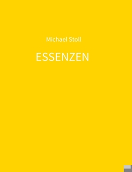 Paperback ESSENZEN gelb: 4. Jahresband der Dichtung ESSENZEN von Michael Stoll [German] Book