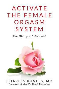 Paperback Activate the Female Orgasm System: The Story of O-Shot(R) Book