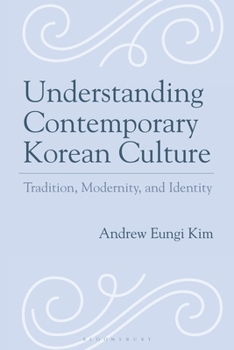 Understanding Contemporary Korean Culture: Tradition, Modernity, and Identity
