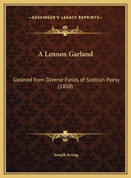 Hardcover A Lennox Garland: Gleaned from Diverse Fields of Scottish Poesy (1860) Book