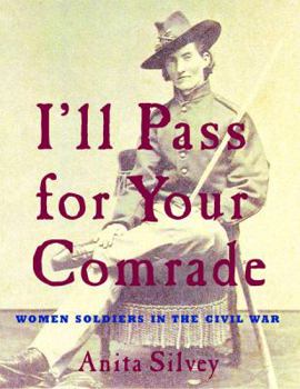 Hardcover I'll Pass for Your Comrade: Women Soldiers in the Civil War Book