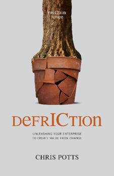 Paperback DefrICtion: Unleashing your Enterprise to Create Value from Change Book