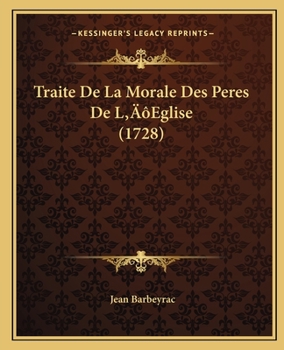 Paperback Traite De La Morale Des Peres De L'Eglise (1728) [French] Book