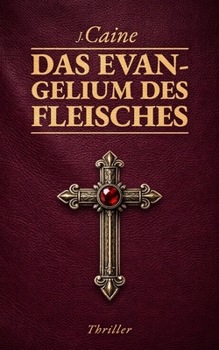 Das Evangelium des Fleisches: Thriller (German Edition)