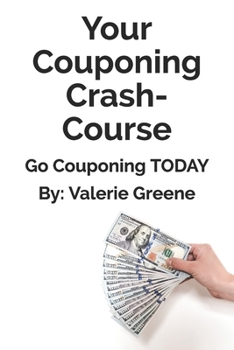 Paperback Your Couponing Crash-Course: Go Couponing TODAY Book