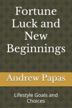 Paperback Fortune Luck and New Beginnings: Lifestyle Goals and Choices Book
